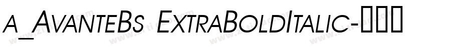a_AvanteBs ExtraBoldItalic字体转换
